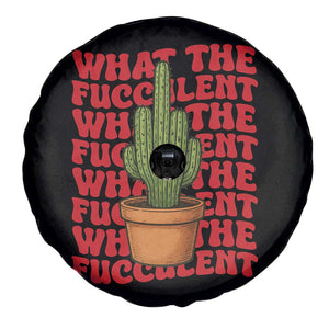 Funny What The Fucculent Spare Tire Cover Cactus Succulents Plants Gardening TS11 Print Your Wear