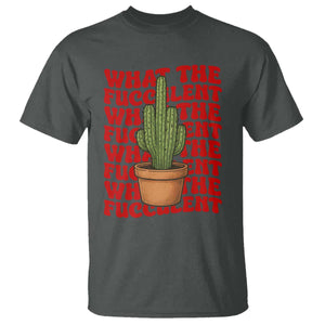 Funny What The Fucculent T Shirt Cactus Succulents Plants Gardening TS11 Dark Heather Print Your Wear