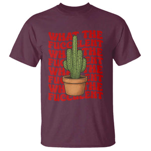 Funny What The Fucculent T Shirt Cactus Succulents Plants Gardening TS11 Maroon Print Your Wear