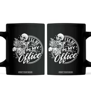 Funny Garden I Will Be In My Office Coffee Mug Gardening Fathers Day TS11 Black Print Your Wear