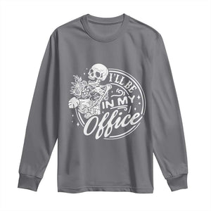 Funny Garden I Will Be In My Office Long Sleeve Shirt Gardening Fathers Day TS11 Charcoal Print Your Wear