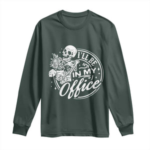 Funny Garden I Will Be In My Office Long Sleeve Shirt Gardening Fathers Day TS11 Dark Forest Green Print Your Wear