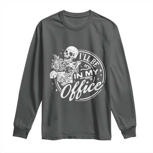 Funny Garden I Will Be In My Office Long Sleeve Shirt Gardening Fathers Day TS11 Dark Heather Print Your Wear