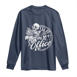 Funny Garden I Will Be In My Office Long Sleeve Shirt Gardening Fathers Day TS11 Navy Print Your Wear