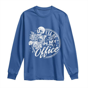 Funny Garden I Will Be In My Office Long Sleeve Shirt Gardening Fathers Day TS11 Royal Blue Print Your Wear