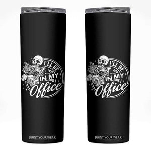 Funny Garden I Will Be In My Office Skinny Tumbler Gardening Fathers Day TS11 Black Print Your Wear