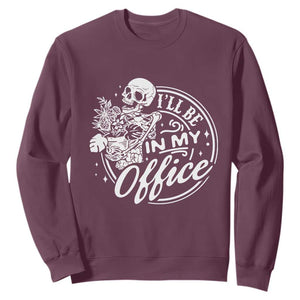 Funny Garden I Will Be In My Office Sweatshirt Gardening Fathers Day TS11 Maroon Print Your Wear