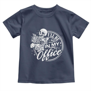 Funny Garden I Will Be In My Office Toddler T Shirt Gardening Fathers Day TS11 Navy Print Your Wear