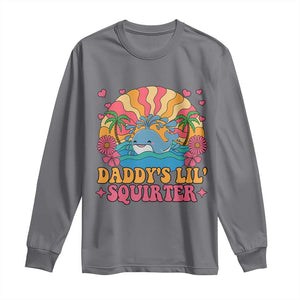 Funny Daddys Lil Squirter Long Sleeve Shirt Inappropriate Adult Humor Squirting Whale TS11 Charcoal Print Your Wear