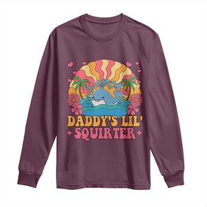 Funny Daddys Lil Squirter Long Sleeve Shirt Inappropriate Adult Humor Squirting Whale TS11 Maroon Print Your Wear