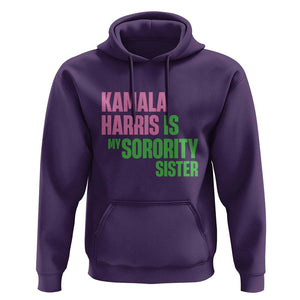 Kamala Harris Is My Sorority Sister Hoodie President Election Vote 2024 TS11 Purple Print Your Wear