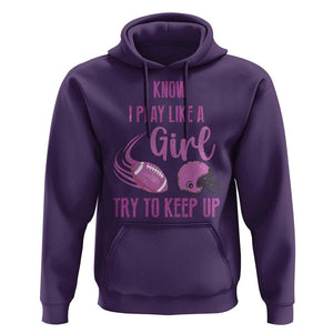 Funny Football Hoodie I Know I Play Like A Girl Try To Keep Up Pink Helmet TS11 Purple Print Your Wear