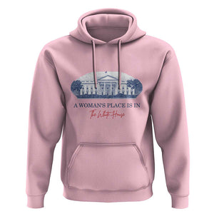 A Woman's Place Is In The White House Hoodie American President Women's Rights TS11 Light Pink Print Your Wear