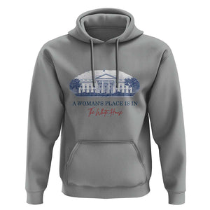 A Woman's Place Is In The White House Hoodie American President Women's Rights TS11 Sport Gray Print Your Wear
