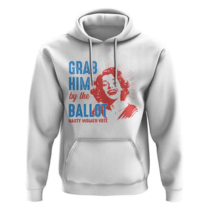 Funny Grab Him By The Ballot Nasty Women Vote Hoodie Vintage Cheerful Woman Harris Election TS11 White Print Your Wear