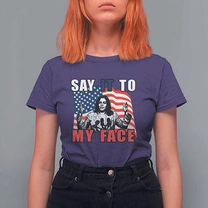 Say It To My Face Harris T Shirt For Women American Flag Presidential Election 2024 TS11 Purple Print Your Wear