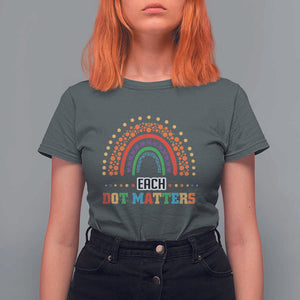 Funny Dot Day T Shirt For Women Each Dot Matters Rainbow Of Polka Dot TS11 Dark Heather Print Your Wear