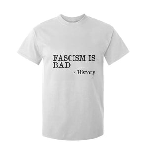 Fascism Is Bad T Shirt For Kid Funny History Lesson TS11 White Print Your Wear