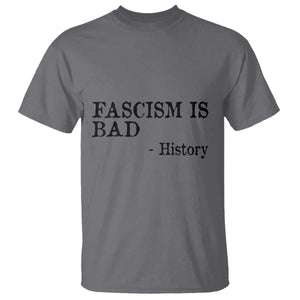 Fascism Is Bad T Shirt Funny History Lesson TS11 Charcoal Print Your Wear