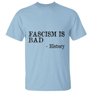 Fascism Is Bad T Shirt Funny History Lesson TS11 Light Blue Print Your Wear