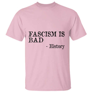 Fascism Is Bad T Shirt Funny History Lesson TS11 Light Pink Print Your Wear