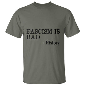 Fascism Is Bad T Shirt Funny History Lesson TS11 Military Green Print Your Wear