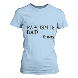 Fascism Is Bad T Shirt For Women Funny History Lesson TS11 Light Blue Print Your Wear
