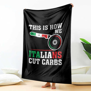 Funny This Is How We Italians Cut Carbs Throw Blanket Italian American Pizza Slice TS11 Print Your Wear