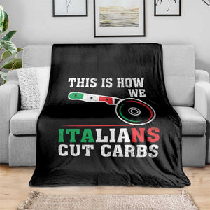 Funny This Is How We Italians Cut Carbs Throw Blanket Italian American Pizza Slice TS11 Print Your Wear