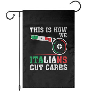 Funny This Is How We Italians Cut Carbs Garden Flag Italian American Pizza Slice TS11 Black Print Your Wear