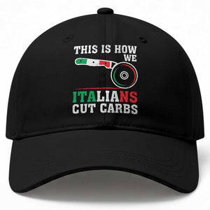 Funny This Is How We Italians Cut Carbs Baseball Cap Italian American Pizza Slice TS11 Print Your Wear