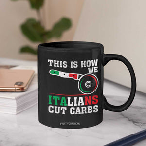 Funny This Is How We Italians Cut Carbs Coffee Mug Italian American Pizza Slice TS11 Print Your Wear
