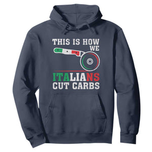 Funny This Is How We Italians Cut Carbs Hoodie Italian American Pizza Slice TS11 Navy Print Your Wear