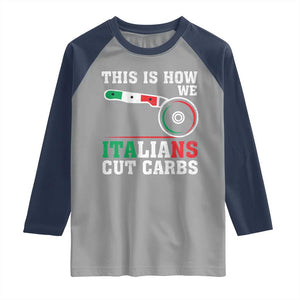 Funny This Is How We Italians Cut Carbs Raglan Shirt Italian American Pizza Slice TS11 Sport Gray Navy Print Your Wear