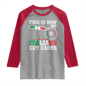 Funny This Is How We Italians Cut Carbs Raglan Shirt Italian American Pizza Slice TS11 Sport Gray Red Print Your Wear