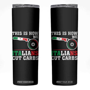 Funny This Is How We Italians Cut Carbs Skinny Tumbler Italian American Pizza Slice TS11 Black Print Your Wear