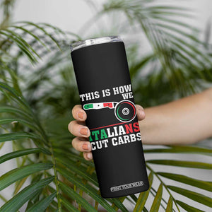 Funny This Is How We Italians Cut Carbs Skinny Tumbler Italian American Pizza Slice TS11 Print Your Wear