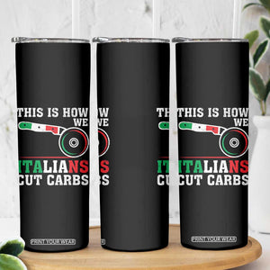 Funny This Is How We Italians Cut Carbs Skinny Tumbler Italian American Pizza Slice TS11 Print Your Wear