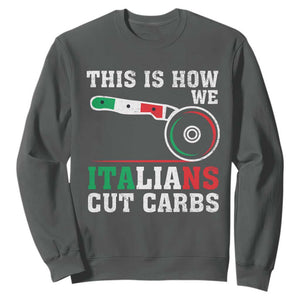 Funny This Is How We Italians Cut Carbs Sweatshirt Italian American Pizza Slice TS11 Dark Heather Print Your Wear