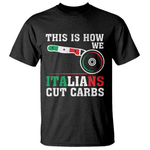 Funny This Is How We Italians Cut Carbs T Shirt Italian American Pizza Slice TS11 Black Print Your Wear