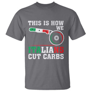 Funny This Is How We Italians Cut Carbs T Shirt Italian American Pizza Slice TS11 Charcoal Print Your Wear