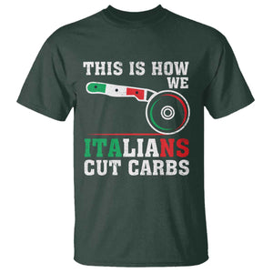 Funny This Is How We Italians Cut Carbs T Shirt Italian American Pizza Slice TS11 Dark Forest Green Print Your Wear