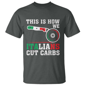 Funny This Is How We Italians Cut Carbs T Shirt Italian American Pizza Slice TS11 Dark Heather Print Your Wear