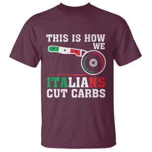 Funny This Is How We Italians Cut Carbs T Shirt Italian American Pizza Slice TS11 Maroon Print Your Wear