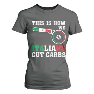 Funny This Is How We Italians Cut Carbs T Shirt For Women Italian American Pizza Slice TS11 Dark Heather Print Your Wear