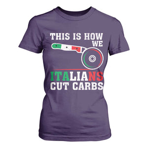 Funny This Is How We Italians Cut Carbs T Shirt For Women Italian American Pizza Slice TS11 Purple Print Your Wear