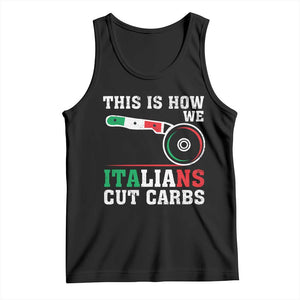 Funny This Is How We Italians Cut Carbs Tank Top Italian American Pizza Slice TS11 Black Print Your Wear