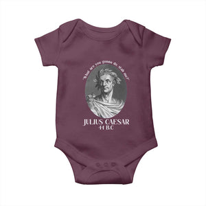 Funny Julius Caesar Baby Onesie What Are You Gonna Do Stab Me Roman History TS11 Maroon Print Your Wear
