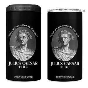 Funny Julius Caesar 4 in 1 Can Cooler Tumbler What Are You Gonna Do Stab Me Roman History TS11 One Size: 16 oz Black Print Your Wear