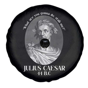 Funny Julius Caesar Spare Tire Cover What Are You Gonna Do Stab Me Roman History TS11 Print Your Wear